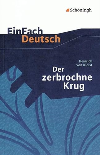 EinFach Deutsch Textausgaben: Heinrich von Kleist: Der zerbrochne Krug: Ein Lustspiel. Gymnasiale Oberstufe von Schoeningh Verlag Im