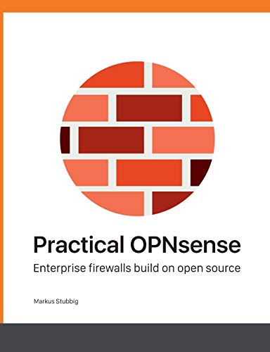 Practical OPNsense: Enterprise firewalls build on open source