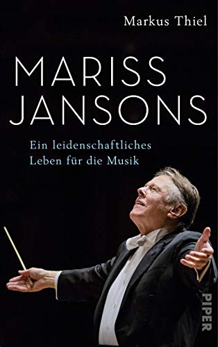Mariss Jansons: Ein leidenschaftliches Leben für die Musik von Piper Verlag GmbH