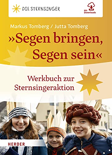 »Segen bringen, Segen sein«: Werkbuch zur Sternsingeraktion von Herder, Freiburg