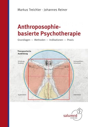 Anthroposophie-basierte Psychotherapie: Grundlagen - Methoden - Indikationen - Praxis von Salumed-Verlag