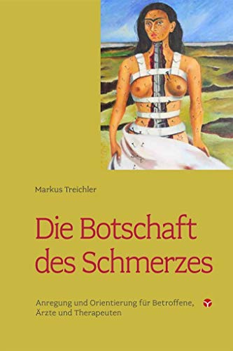 Die Botschaft des Schmerzes: Anregung und Orientierung für betroffene, Ärzte und Therapeuten Die Botschaft des Schmerzes: Anregung und Orientierung für betroffene, Ärzte und Therapeuten