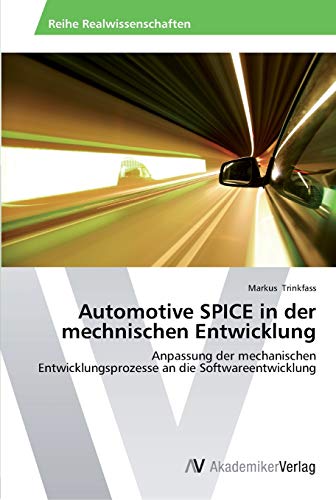 Automotive SPICE in der mechnischen Entwicklung: Anpassung der mechanischen Entwicklungsprozesse an die Softwareentwicklung von AV Akademikerverlag