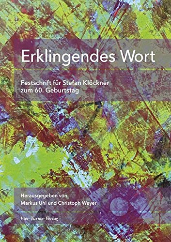 Erklingendes Wort. Festschrift für Stefan Klöckner zum 60. Geburtstag von VIER-TÜRME-VERLAG