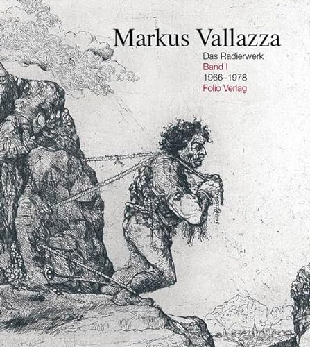 Markus Vallazza, Das Radierwerk: BD I: 1966-1978 von Folio, Wien