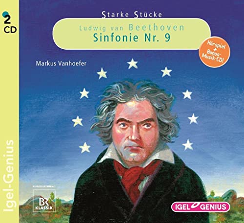 Starke Stücke. Ludwig van Beethoven. Sinfonie Nr. 9: CD Standard Audio Format, Hörspiel von Igel Records