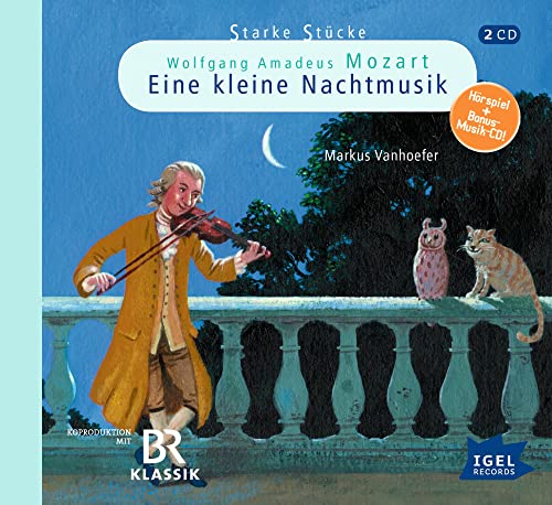 Starke Stücke. Wolfgang Amadeus Mozart. Eine kleine Nachtmusik: CD Standard Audio Format, Hörspiel