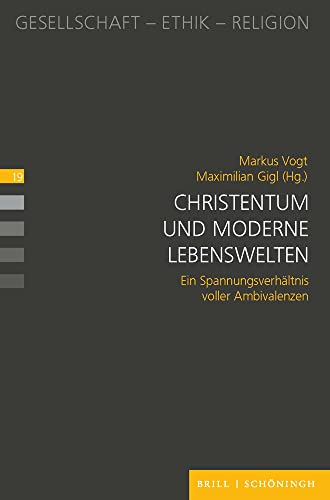 Christentum und moderne Lebenswelten: Ein Spannungsfeld voller Ambivalenzen (Gesellschaft - Ethik - Religion)