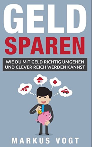 Geld sparen: Wie Du mit Geld richtig umgehen und clever reich werden kannst von Independently published