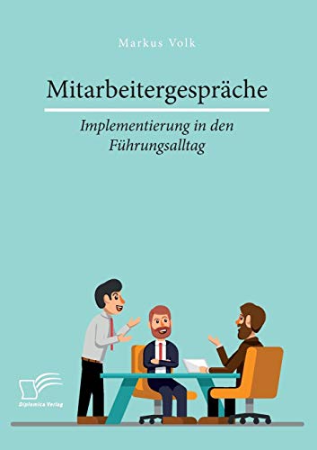 Mitarbeitergespräche – Implementierung in den Führungsalltag von Diplomica Verlag