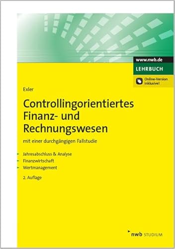 Controllingorientiertes Finanz- und Rechnungswesen: mit einer durchgängigen Fallstudie. Jahresabschluss & Analyse. Finanzwirtschaft. Wertmanagement. (NWB Studium Betriebswirtschaft) von NWB Verlag