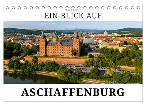 Ein Blick auf Aschaffenburg (Tischkalender 2024 DIN A5 quer), CALVENDO Monatskalender
