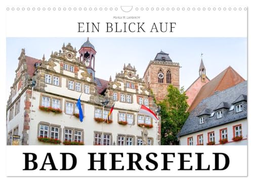 Ein Blick auf Bad Hersfeld (Wandkalender 2025 DIN A3 quer), CALVENDO Monatskalender: Bad Hersfeld - die Festspiel- und Kurstadt von CALVENDO