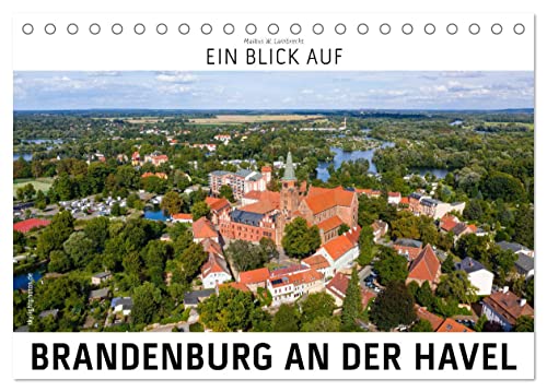 Ein Blick auf Brandenburg an der Havel (Tischkalender 2024 DIN A5 quer), CALVENDO Monatskalender