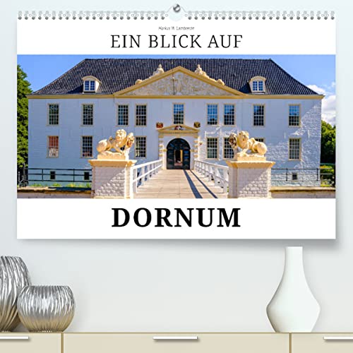 Ein Blick auf Dornum (hochwertiger Premium Wandkalender 2024 DIN A2 quer), Kunstdruck in Hochglanz