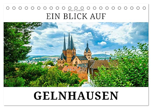 Ein Blick auf Gelnhausen (Tischkalender 2024 DIN A5 quer), CALVENDO Monatskalender von CALVENDO