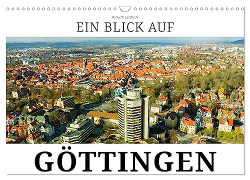 Ein Blick auf Göttingen (Wandkalender 2024 DIN A3 quer), CALVENDO Monatskalender von CALVENDO
