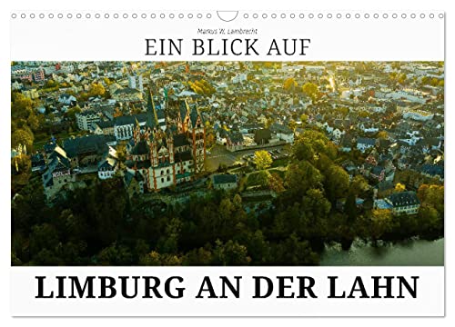 Ein Blick auf Limburg an der Lahn (Wandkalender 2024 DIN A3 quer), CALVENDO Monatskalender