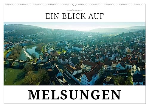 Ein Blick auf Melsungen (Wandkalender 2025 DIN A2 quer), CALVENDO Monatskalender von CALVENDO