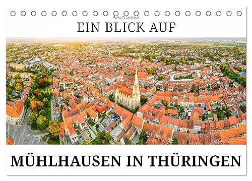 Ein Blick auf Mühlhausen in Thüringen (Tischkalender 2025 DIN A5 quer), CALVENDO Monatskalender