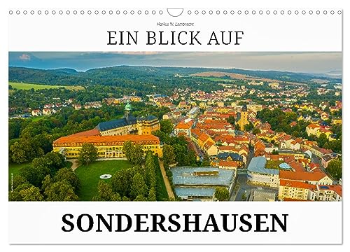 Ein Blick auf Sondershausen (Wandkalender 2024 DIN A3 quer), CALVENDO Monatskalender: Sondershausen, die Musik- und Bergstadt in Thüringen (CALVENDO Orte) von CALVENDO