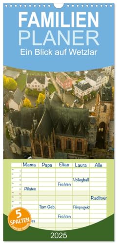 Familienplaner 2025 - Ein Blick auf Wetzlar mit 5 Spalten (Wandkalender, 21 cm x 45 cm), CALVENDO von CALVENDO