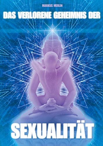 Das verlorene Geheimnis der Sexualität: Mainstream Edition Das verlorene Geheimnis der Sexualität: Mainstream Edition von TWENTYSIX