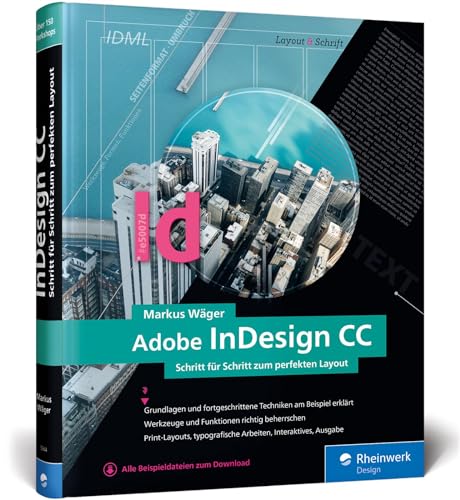 Adobe InDesign CC: Schritt für Schritt zum perfekten Layout Adobe InDesign CC: Schritt für Schritt zum perfekten Layout