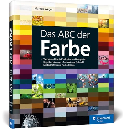Das ABC der Farbe: Theorie und Praxis für Grafiker und Fotografen von Rheinwerk Verlag GmbH