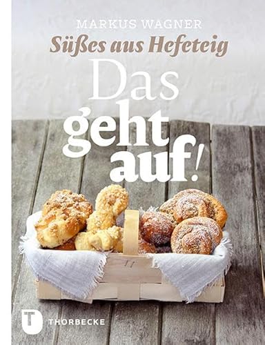 Das geht auf!: Süßes aus Hefeteig