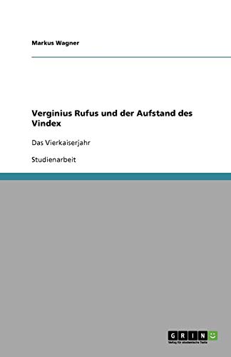 Verginius Rufus und der Aufstand des Vindex: Das Vierkaiserjahr
