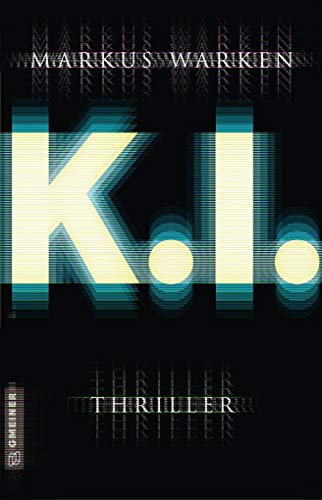 Tödliche K. I.: Thriller (Thriller im GMEINER-Verlag)