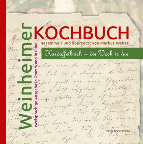 Weinheimer Kochbuch: Kardoffelbrieh – die Woch is hie von Regionalkultur Verlag Gmb