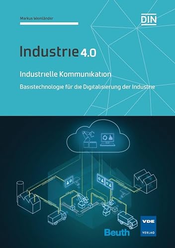 Industrielle Kommunikation: Basistechnologie für die Digitalisierung der Industrie Industrie 4.0 (DIN Media Innovation)