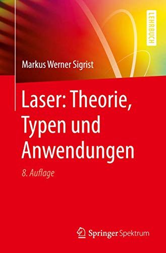 Laser: Theorie, Typen und Anwendungen von Springer Spektrum