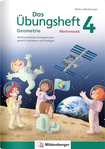 Das Übungsheft Geometrie 4: Mathematische Kompetenzen gezielt trainieren und festigen (Übungshefte Mathe Geometrie) von Mildenberger Verlag GmbH