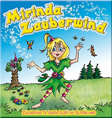 Mirinda Zauberwind: Zauberhafte Abenteuer im Elfenland von Arrangement-Verlag