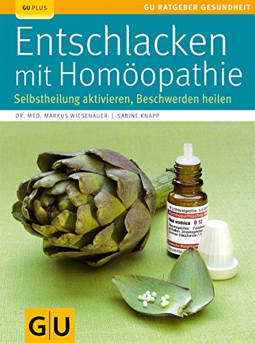 Entschlacken mit Homöopathie: Selbstheilung aktivieren, Beschwerden heilen von GRÄFE UND UNZER Verlag GmbH