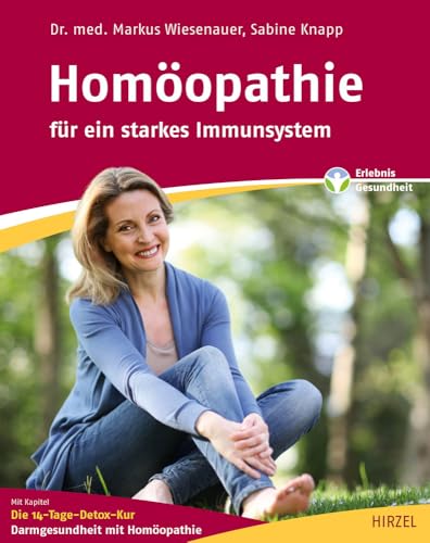 Homöopathie - für ein starkes Immunsystem: Mit Kapitel: Die 14-Tage-Detox-Kur. Darmgesundheit mit Homöopathie von Hirzel S. Verlag