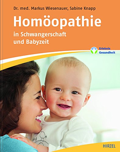 Homöopathie in Schwangerschaft und Babyzeit von Hirzel S. Verlag
