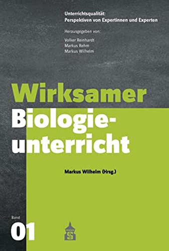 Wirksamer Biologieunterricht (Unterrichtspraxis: Perspektiven von Expertinnen und Experten) (Unterrichtsqualität: Perspektiven von Expertinnen und Experten) von Schneider Verlag GmbH