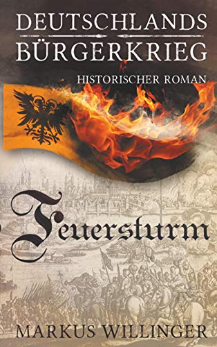 Feuersturm (Deutschlands Bürgerkrieg Saga, Band 4)