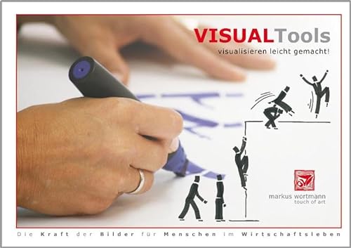 Visual Tools - visualisieren leicht gemacht!: Die Kraft der Bilder für Menschen im Wirtschaftsleben von Schilling, Gert Verlag