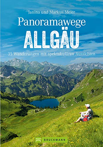 Wanderführer Allgäu: Die 35 schönsten Touren mit Aussicht. Leichte Wanderungen auf Panoramawegen in den Allgäuer Alpen. Wandern mit Aus-, Weit- und ... 35 Wanderungen mit spektakulären Aussichten von Bruckmann