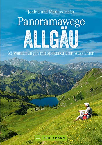 Wanderführer Allgäu: Die 35 schönsten Touren mit Aussicht. Leichte Wanderungen auf Panoramawegen in den Allgäuer Alpen. Wandern mit Aus-, Weit- und ... 35 Wanderungen mit spektakulären Aussichten