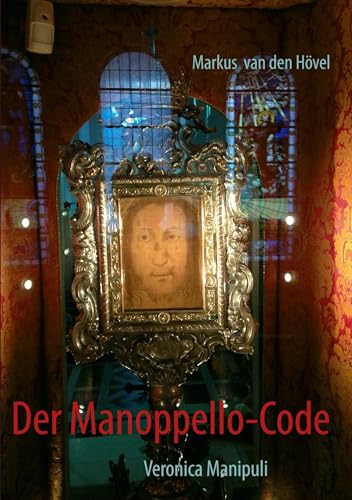 Der Manoppello-Code: Veronica Manipuli von Books on Demand GmbH