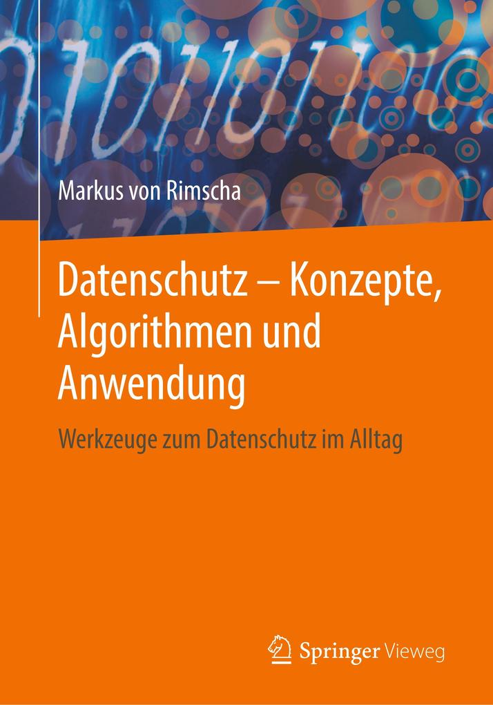 Datenschutz - Konzepte Algorithmen und Anwendung von Springer Fachmedien Wiesbaden