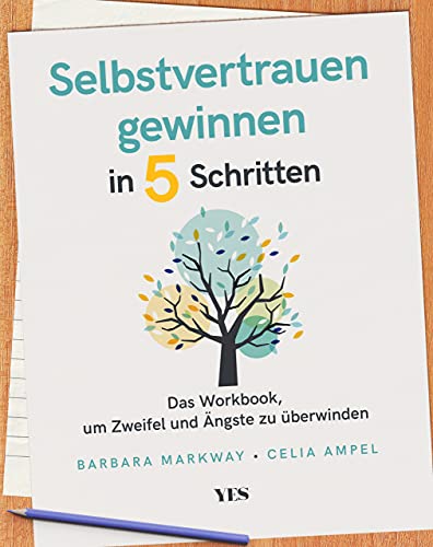 Selbstvertrauen gewinnen in 5 Schritten: Das Workbook, um Zweifel und Ängste zu überwinden von Yes Publishing