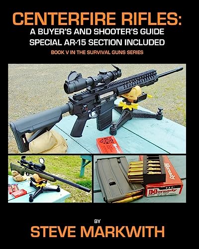 Centerfire Rifles: A Buyer's and Shooter's Guide: Special AR-15 Section Included (Survival Guns, Band 5) von Prepper Press