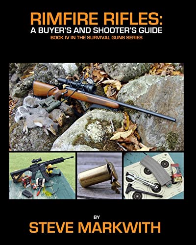 Rimfire Rifles: A Buyer's and Shooter's Guide (Survival Guns, Band 4) von Prepper Press